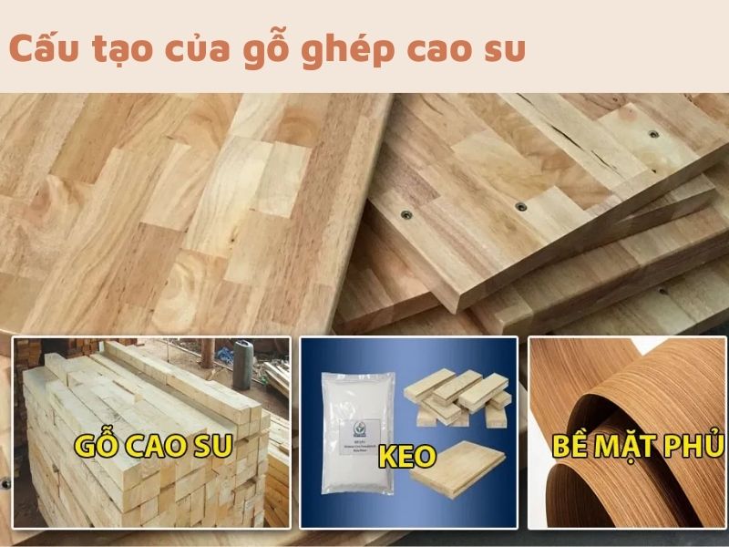 Cấu tạo của gỗ ghép cao su