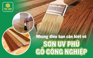 Những điều bạn cần biết về sơn UV phủ gỗ công nghiệp