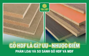 Gỗ hdf là gì? Ưu nhược điểm, phân loại và so sánh gỗ hdf và mdf
