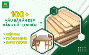 100+ Mẫu bàn ăn đẹp bằng gỗ tự nhiên, hiện đại, thông minh, sang trọng