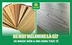 Bề Mặt Melamine Là Gì? Ưu Nhược Điểm & Ứng Dụng Thực Tế