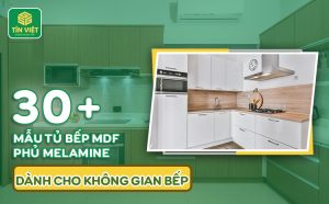 30+ mẫu tủ bếp MDF phủ Melamine