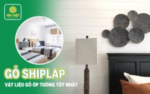 Gỗ Shiplap - Vật liệu gỗ ốp tường tốt nhất
