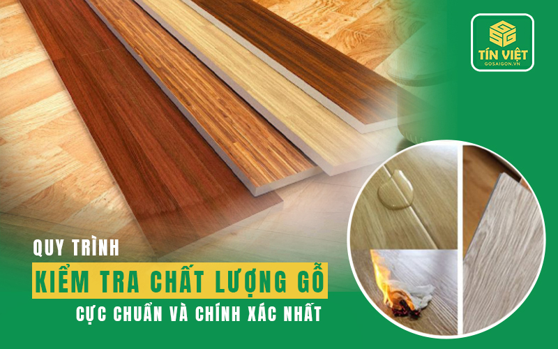 Quy trình kiểm tra chất lượng gỗ