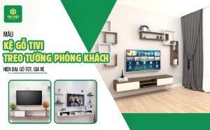 Mẫu kệ gỗ tivi treo tường phòng khách hiện đại, gỗ tốt, giá rẻ