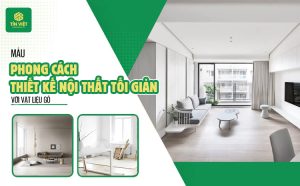 Mẫu phong cách thiết kế nội thất tối giản với gỗ