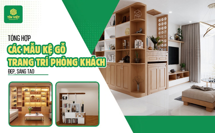 Tổng hợp các mẫu kệ gỗ trang trí phòng khách đẹp, sáng tạo