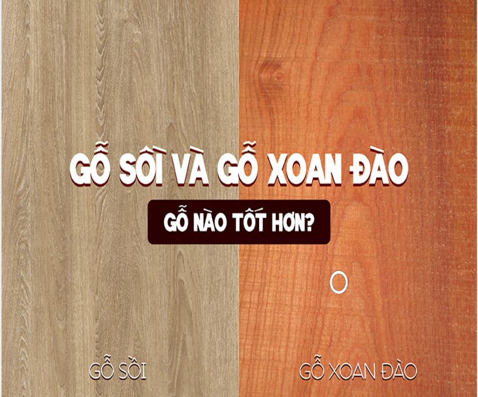 Gỗ sồi và gỗ xoan đào gỗ nào tốt hơn?