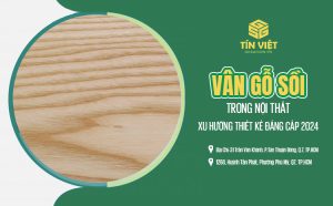 Vân gỗ sồi trong nội thất: Xu hướng thiết kế đẳng cấp 2024