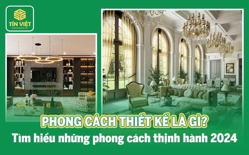 Phong cách thiết kế là gì? Tìm hiểu những phong cách thịnh hành 2024