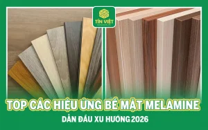 Top các hiệu ứng bề mặt Melamine dẫn đầu xu hướng 2026