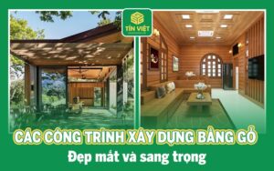 Các công trình xây dựng bằng gỗ đẹp mắt và sang trọng