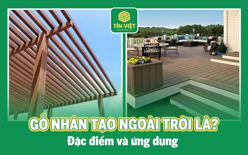 Gỗ nhân tạo ngoài trời: Đặc điểm và ứng dụng