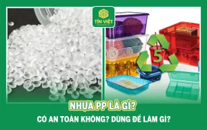 Nhựa PP Là Gì? Có An Toàn Không? Dùng Để Làm Gì?