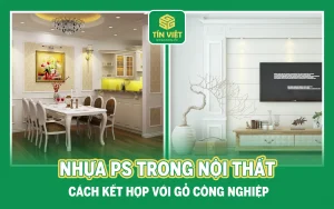 Nhựa PS Trong Nội Thất: Cách Kết Hợp Với Gỗ Công Nghiệp
