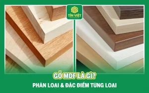 Gỗ MDF Là Gì? Phân Loại & Đặc Điểm Từng Loại