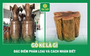 Gỗ Ké Là Gỗ Gì? Đặc Điểm, Phân Loại và Cách Nhận Biết