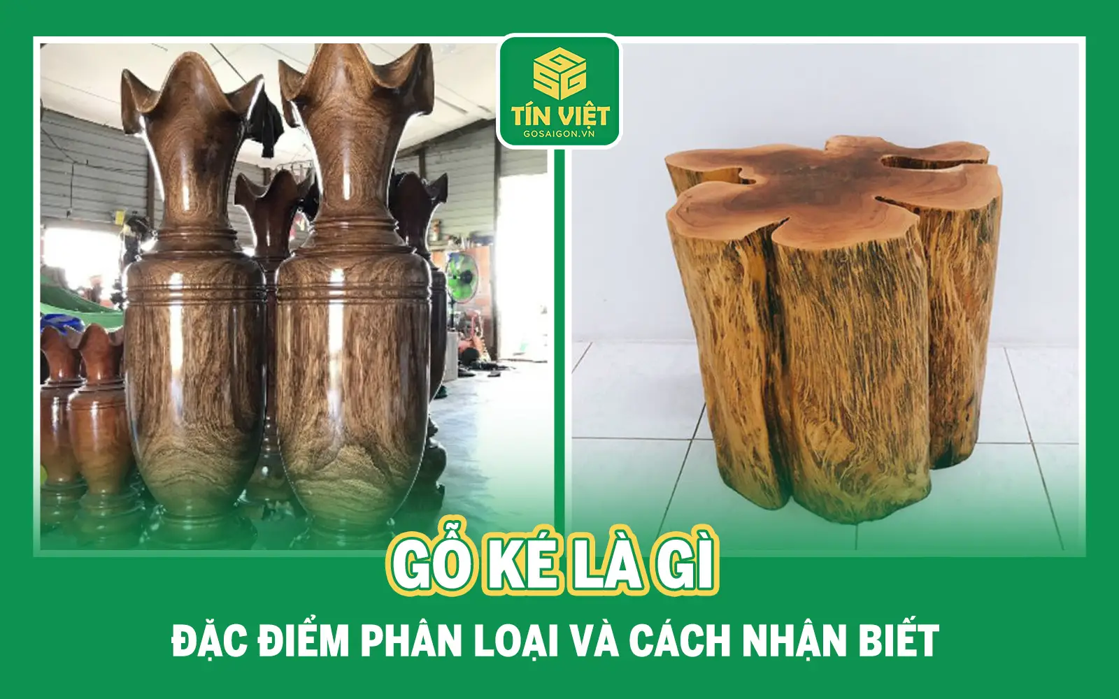 Gỗ Ké Là Gỗ Gì? Đặc Điểm, Phân Loại và Cách Nhận Biết