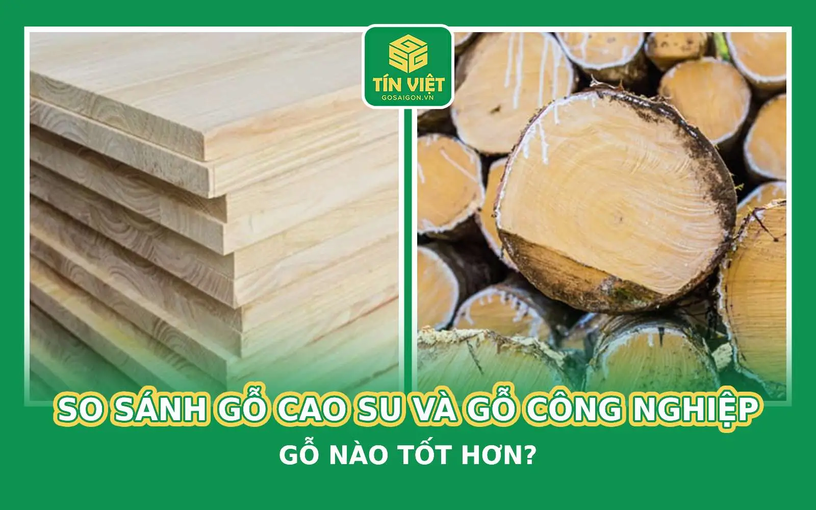 So Sánh Gỗ Cao Su Và Gỗ Công Nghiệp_ Gỗ Nào Tốt Hơn_