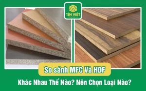 So sánh MFC Và HDF: Khác Nhau Thế Nào? Nên Chọn Loại Nào?